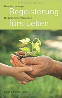 Begeisterung fürs Leben – Die Kraft deiner Gedanken