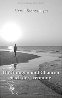 Hoffnungen und Chancen nach der Trennung 