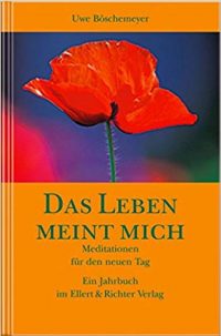 Das Leben meint mich - Meditationen für den neuen Tag 